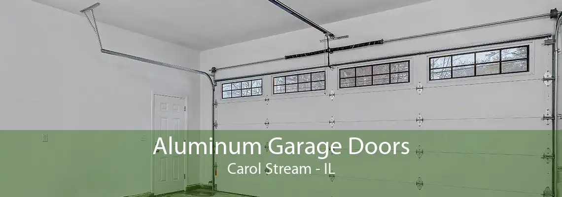 Aluminum Garage Doors Carol Stream - IL