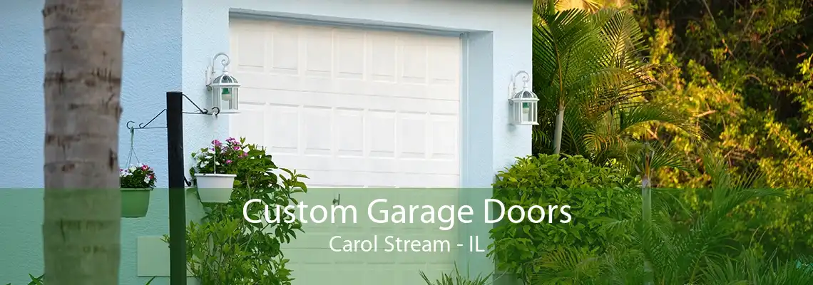 Custom Garage Doors Carol Stream - IL