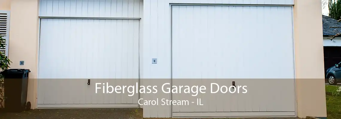 Fiberglass Garage Doors Carol Stream - IL