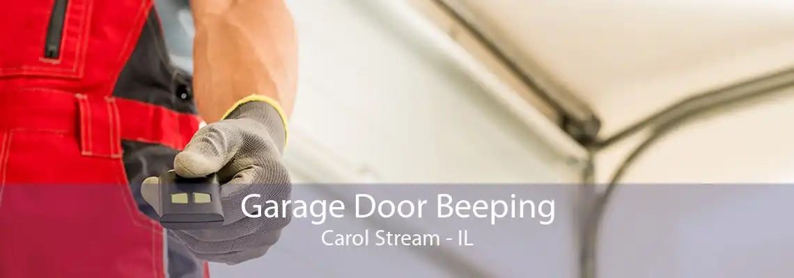 Garage Door Beeping Carol Stream - IL