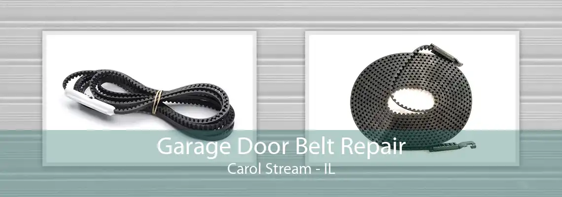 Garage Door Belt Repair Carol Stream - IL