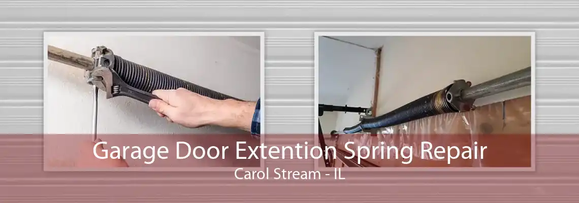 Garage Door Extention Spring Repair Carol Stream - IL