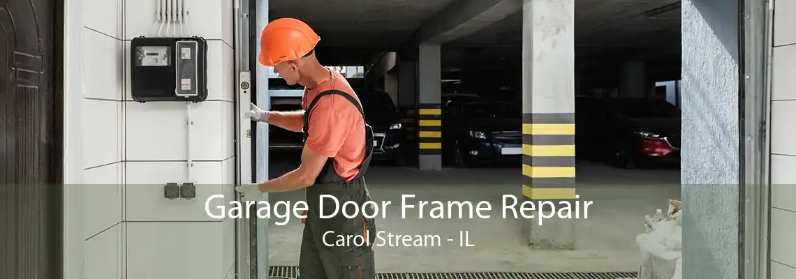 Garage Door Frame Repair Carol Stream - IL