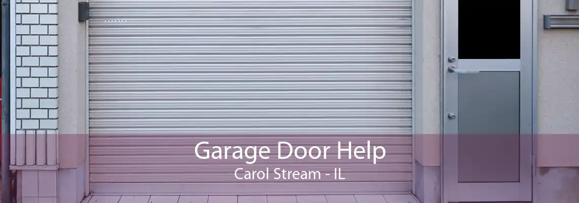 Garage Door Help Carol Stream - IL