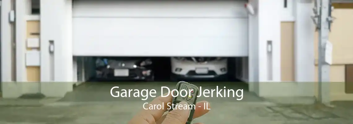 Garage Door Jerking Carol Stream - IL