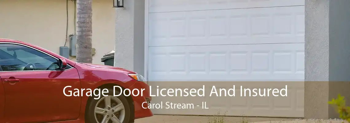 Garage Door Licensed And Insured Carol Stream - IL