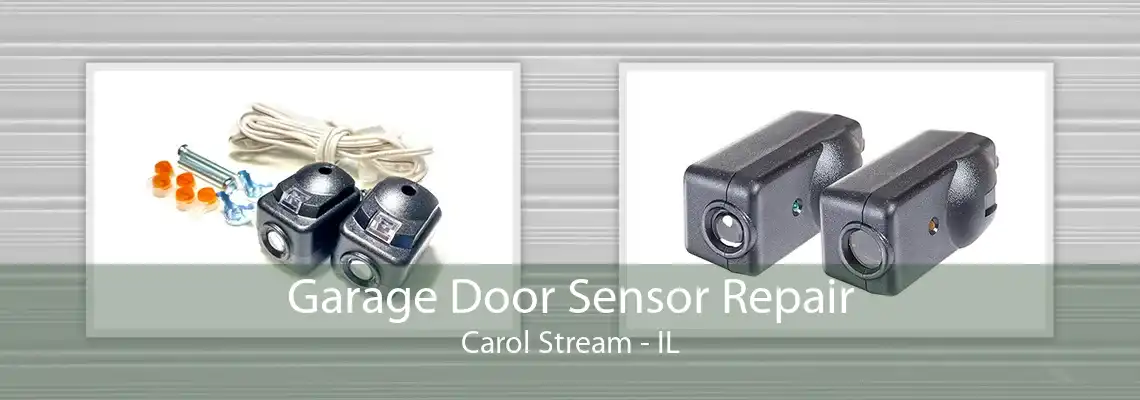 Garage Door Sensor Repair Carol Stream - IL