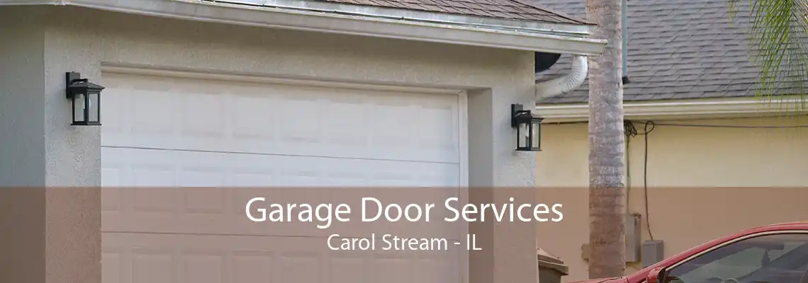 Garage Door Services Carol Stream - IL