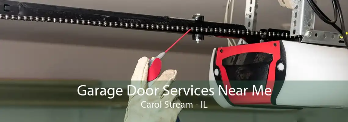 Garage Door Services Near Me Carol Stream - IL