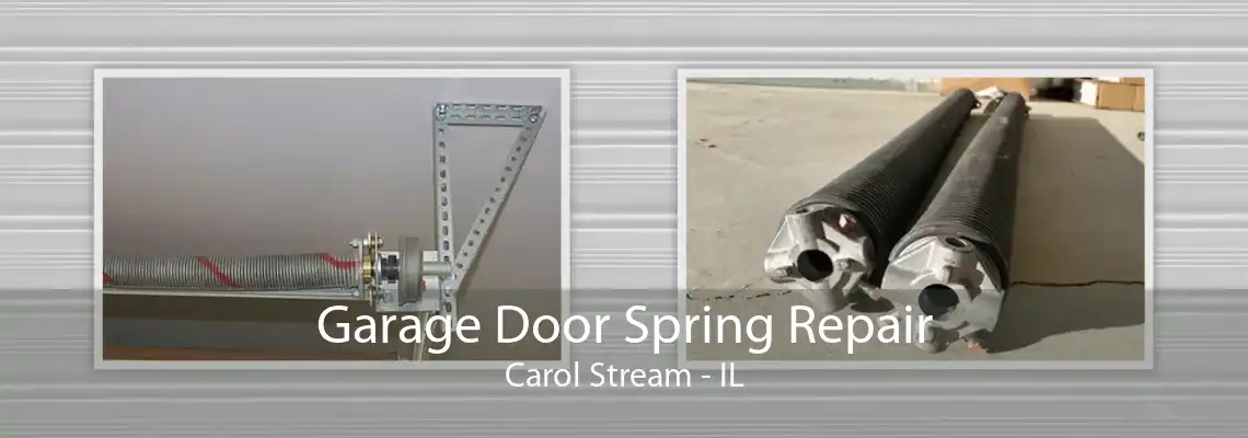 Garage Door Spring Repair Carol Stream - IL