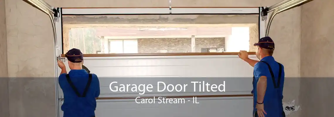 Garage Door Tilted Carol Stream - IL