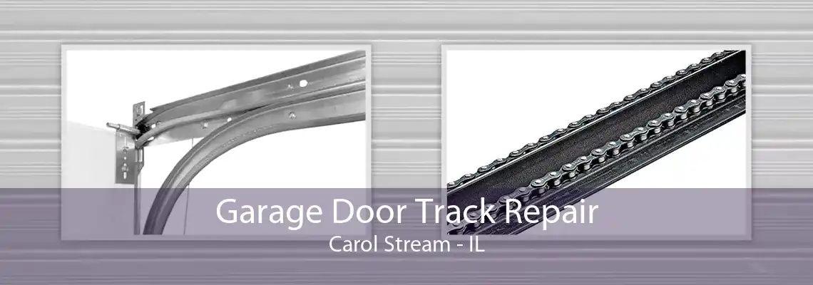 Garage Door Track Repair Carol Stream - IL