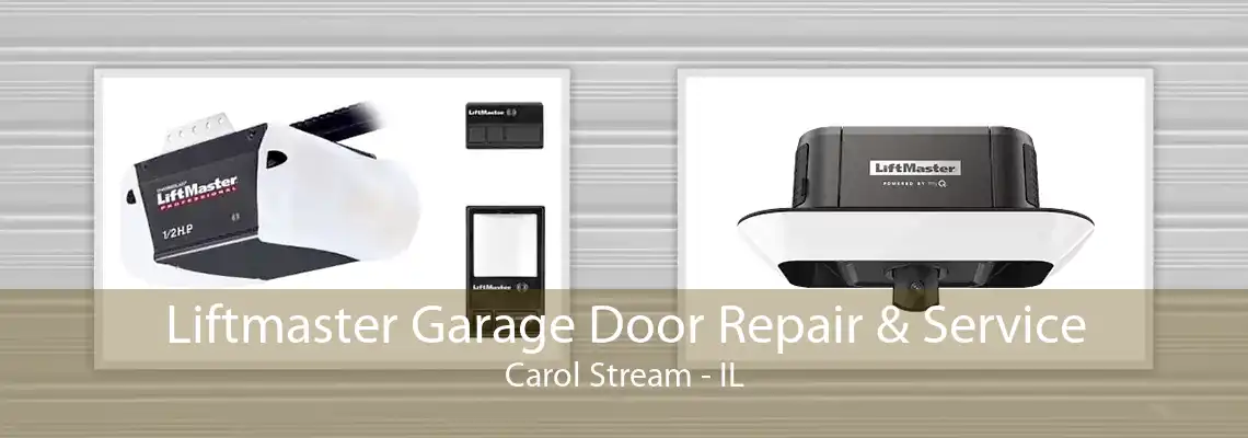 Liftmaster Garage Door Repair & Service Carol Stream - IL