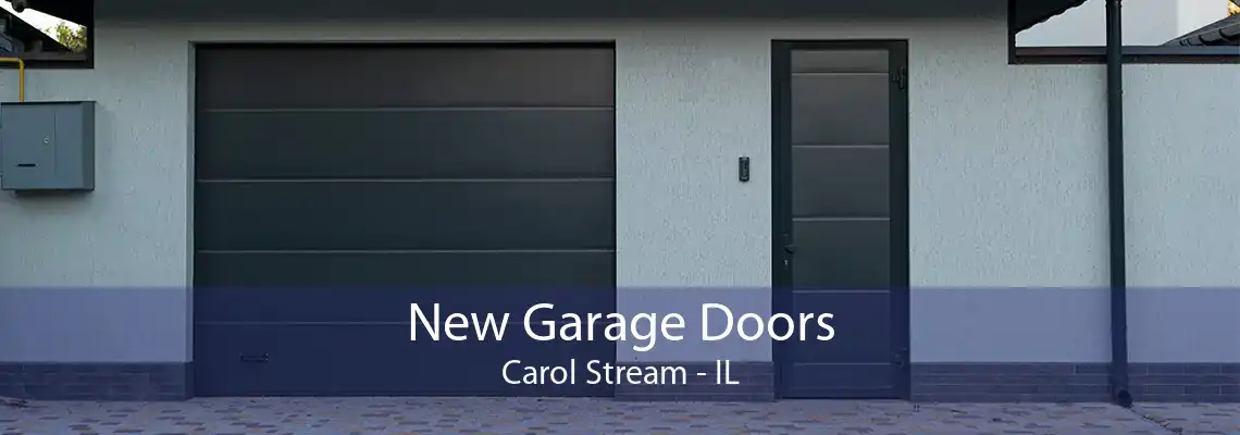 New Garage Doors Carol Stream - IL