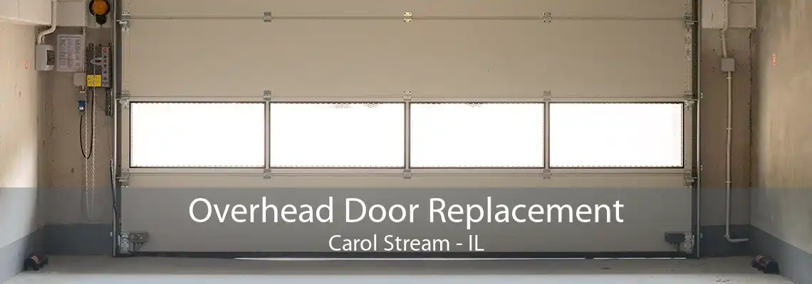 Overhead Door Replacement Carol Stream - IL