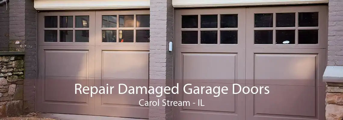 Repair Damaged Garage Doors Carol Stream - IL