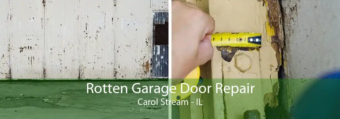 Rotten Garage Door Repair Carol Stream - IL